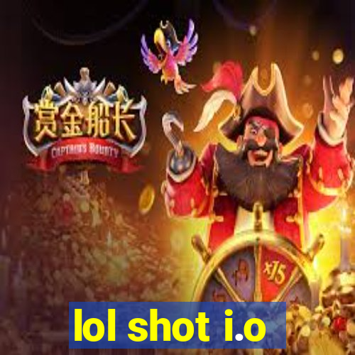 lol shot i.o